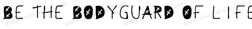 BE THE BODYGUARD OF LIFE字体转换